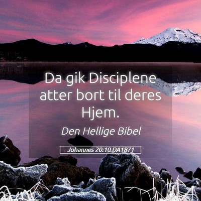 Picture 05 - Johannes 20:10 DA1871 - Da gik Disciplene atter bort til deres - Bible Verse Picture