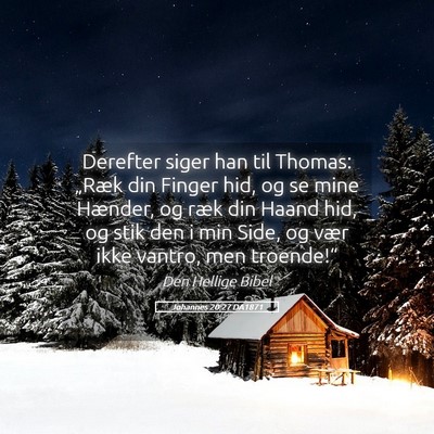Picture 05 - Johannes 20:27 DA1871 - Derefter siger han til Thomas: „Ræk din Finger - Bible Verse Picture