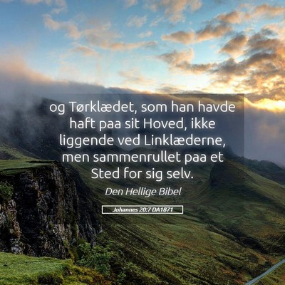 Picture 05 - Johannes 20:7 DA1871 - og Tørklædet, som han havde haft paa sit Hoved, - Bible Verse Picture