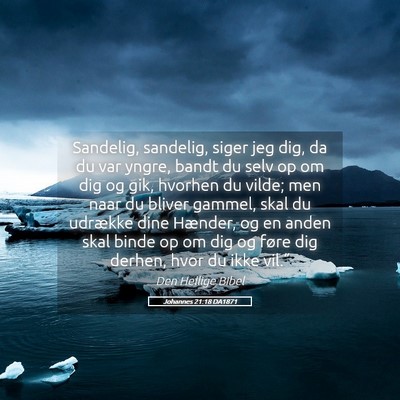 Picture 05 - Johannes 21:18 DA1871 - Sandelig, sandelig, siger jeg dig, da du var - Bible Verse Picture
