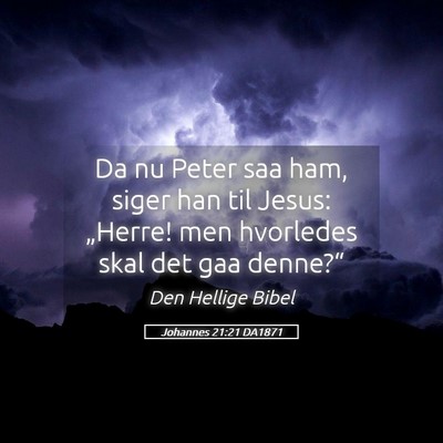 Picture 05 - Johannes 21:21 DA1871 - Da nu Peter saa ham, siger han til Jesus: - Bible Verse Picture