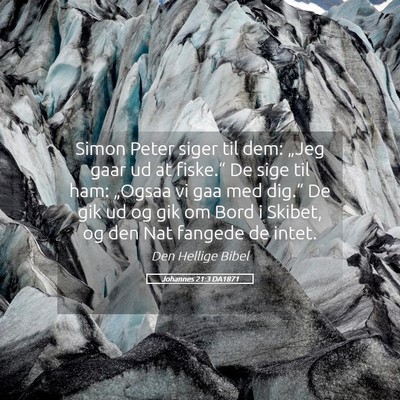 Picture 05 - Johannes 21:3 DA1871 - Simon Peter siger til dem: „Jeg gaar ud at - Bible Verse Picture