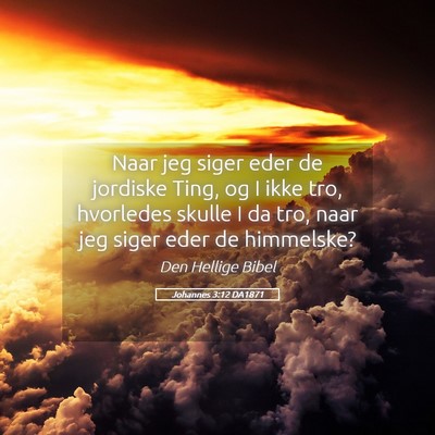 Picture 05 - Johannes 3:12 DA1871 - Naar jeg siger eder de jordiske Ting, og I ikke - Bible Verse Picture