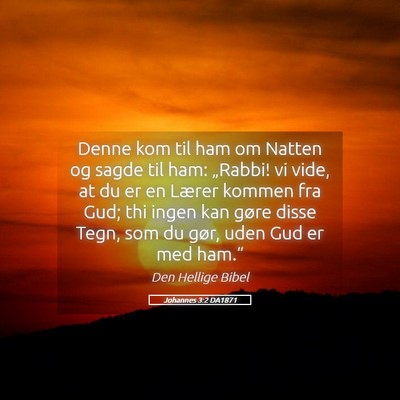 Picture 05 - Johannes 3:2 DA1871 - Denne kom til ham om Natten og sagde til ham: - Bible Verse Picture