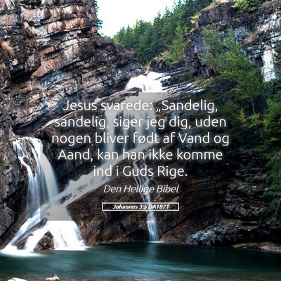 Picture 05 - Johannes 3:5 DA1871 - Jesus svarede: „Sandelig, sandelig, siger jeg - Bible Verse Picture
