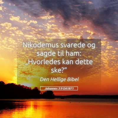Picture 05 - Johannes 3:9 DA1871 - Nikodemus svarede og sagde til ham: „Hvorledes - Bible Verse Picture
