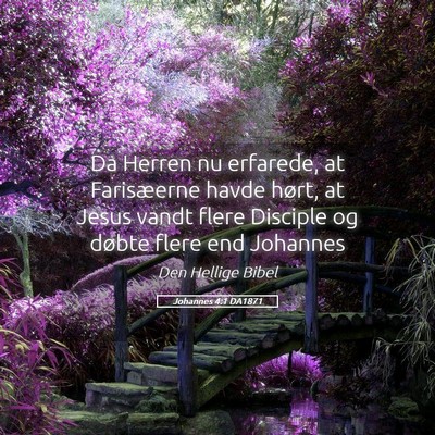 Picture 05 - Johannes 4:1 DA1871 - Da Herren nu erfarede, at Farisæerne havde - Bible Verse Picture