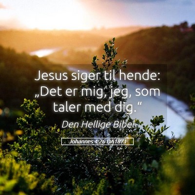 Picture 05 - Johannes 4:26 DA1871 - Jesus siger til hende: „Det er mig, jeg, som - Bible Verse Picture