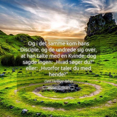 Picture 05 - Johannes 4:27 DA1871 - Og i det samme kom hans Disciple, og de undrede - Bible Verse Picture