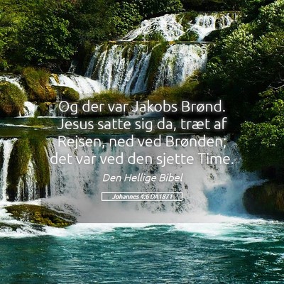 Picture 05 - Johannes 4:6 DA1871 - Og der var Jakobs Brønd. Jesus satte sig da, - Bible Verse Picture