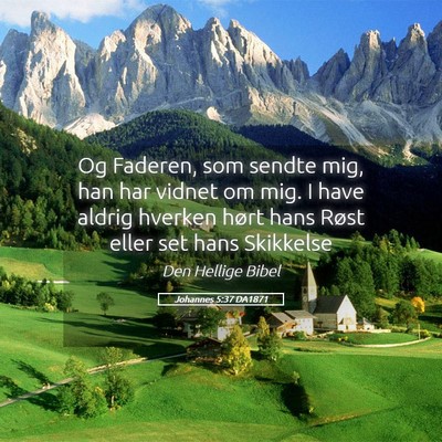 Picture 05 - Johannes 5:37 DA1871 - Og Faderen, som sendte mig, han har vidnet om - Bible Verse Picture