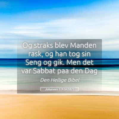 Picture 05 - Johannes 5:9 DA1871 - Og straks blev Manden rask, og han tog sin Seng - Bible Verse Picture