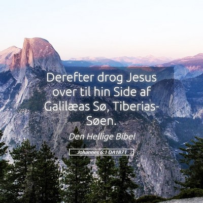 Picture 05 - Johannes 6:1 DA1871 - Derefter drog Jesus over til hin Side af - Bible Verse Picture