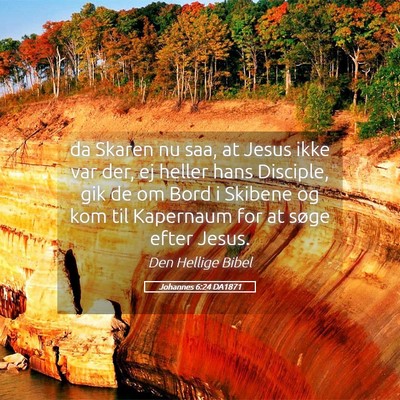 Picture 05 - Johannes 6:24 DA1871 - da Skaren nu saa, at Jesus ikke var der, ej - Bible Verse Picture