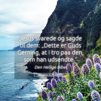 Picture 05 - Johannes 6:29 DA1871 - Jesus svarede og sagde til dem: „Dette er Guds - Bible Verse Picture
