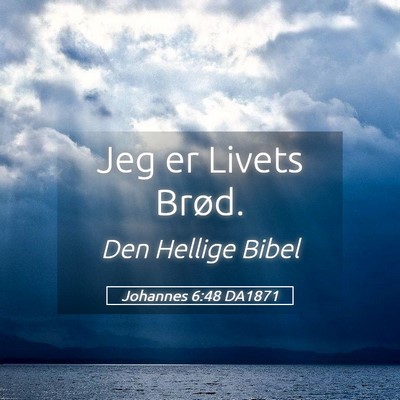 Picture 05 - Johannes 6:48 DA1871 - Jeg er Livets - Bible Verse Picture