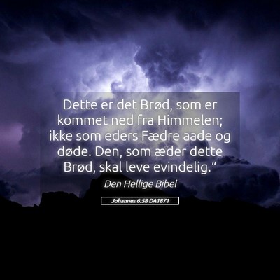Picture 05 - Johannes 6:58 DA1871 - Dette er det Brød, som er kommet ned fra - Bible Verse Picture