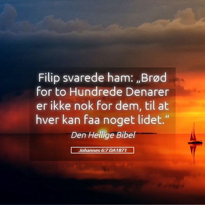 Picture 05 - Johannes 6:7 DA1871 - Filip svarede ham: „Brød for to Hundrede - Bible Verse Picture