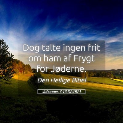 Picture 05 - Johannes 7:13 DA1871 - Dog talte ingen frit om ham af Frygt for - Bible Verse Picture