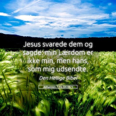 Picture 05 - Johannes 7:16 DA1871 - Jesus svarede dem og sagde: min Lærdom er ikke - Bible Verse Picture