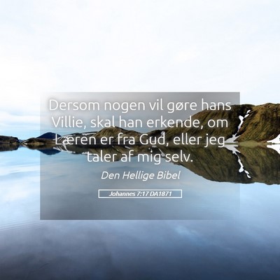 Picture 05 - Johannes 7:17 DA1871 - Dersom nogen vil gøre hans Villie, skal han - Bible Verse Picture