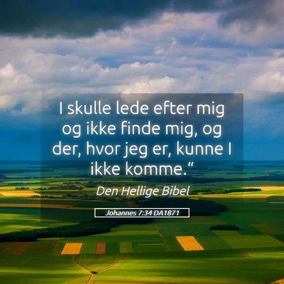 Picture 05 - Johannes 7:34 DA1871 - I skulle lede efter mig og ikke finde mig, og - Bible Verse Picture