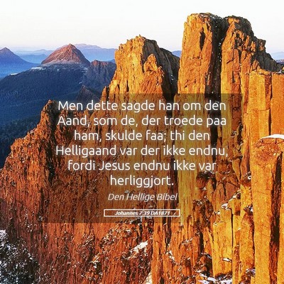 Picture 05 - Johannes 7:39 DA1871 - Men dette sagde han om den Aand, som de, der - Bible Verse Picture