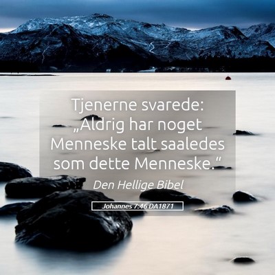 Picture 05 - Johannes 7:46 DA1871 - Tjenerne svarede: „Aldrig har noget Menneske - Bible Verse Picture