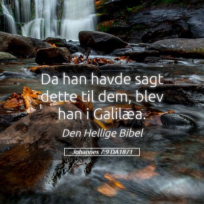Picture 05 - Johannes 7:9 DA1871 - Da han havde sagt dette til dem, blev han i - Bible Verse Picture
