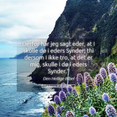 Picture 05 - Johannes 8:24 DA1871 - Derfor har jeg sagt eder, at I skulle dø i eders - Bible Verse Picture