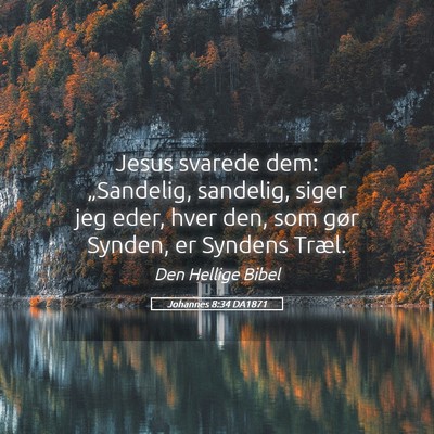 Picture 05 - Johannes 8:34 DA1871 - Jesus svarede dem: „Sandelig, sandelig, siger - Bible Verse Picture
