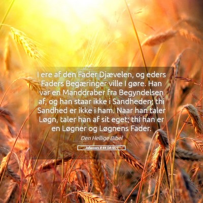 Picture 05 - Johannes 8:44 DA1871 - I ere af den Fader Djævelen, og eders Faders - Bible Verse Picture