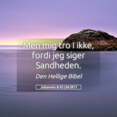 Picture 05 - Johannes 8:45 DA1871 - Men mig tro I ikke, fordi jeg siger - Bible Verse Picture
