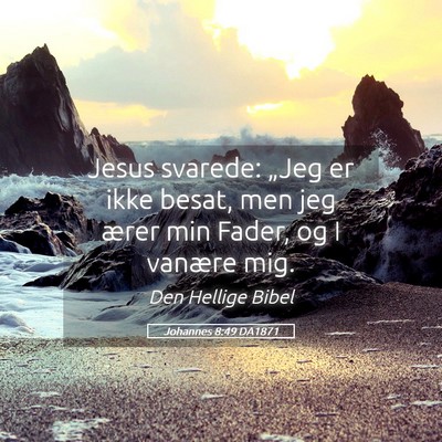 Picture 05 - Johannes 8:49 DA1871 - Jesus svarede: „Jeg er ikke besat, men jeg - Bible Verse Picture