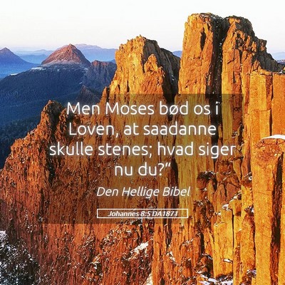 Picture 05 - Johannes 8:5 DA1871 - Men Moses bød os i Loven, at saadanne skulle - Bible Verse Picture