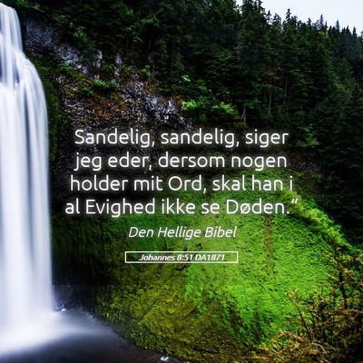 Picture 05 - Johannes 8:51 DA1871 - Sandelig, sandelig, siger jeg eder, dersom nogen - Bible Verse Picture