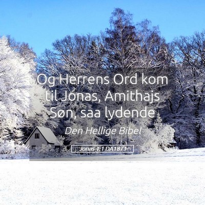Picture 05 - Jonas 1:1 DA1871 - Og Herrens Ord kom til Jonas, Amithajs Søn, saa - Bible Verse Picture