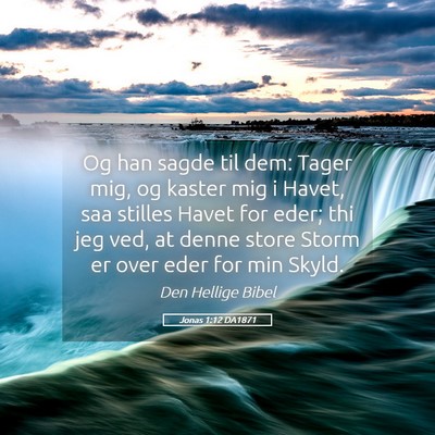 Picture 05 - Jonas 1:12 DA1871 - Og han sagde til dem: Tager mig, og kaster mig i - Bible Verse Picture