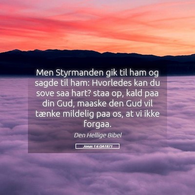 Picture 05 - Jonas 1:6 DA1871 - Men Styrmanden gik til ham og sagde til ham: - Bible Verse Picture