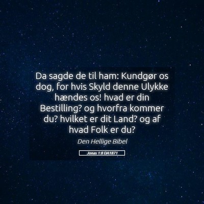 Picture 05 - Jonas 1:8 DA1871 - Da sagde de til ham: Kundgør os dog, for hvis - Bible Verse Picture