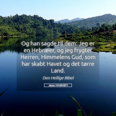 Picture 05 - Jonas 1:9 DA1871 - Og han sagde til dem: Jeg er en Hebræer, og jeg - Bible Verse Picture