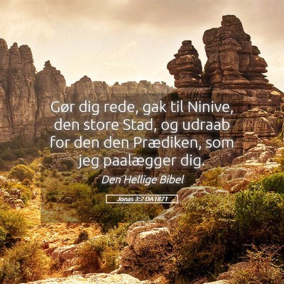 Picture 05 - Jonas 3:2 DA1871 - Gør dig rede, gak til Ninive, den store Stad, og - Bible Verse Picture