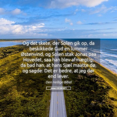 Picture 05 - Jonas 4:8 DA1871 - Og det skete, der Solen gik op, da beskikkede Gud - Bible Verse Picture