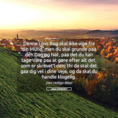 Picture 05 - Josua 1:8 DA1871 - Denne Lovs Bog skal ikke vige fra din Mund, men - Bible Verse Picture