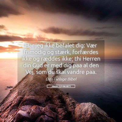 Picture 05 - Josua 1:9 DA1871 - Har jeg ikke befalet dig: Vær frimodig og - Bible Verse Picture