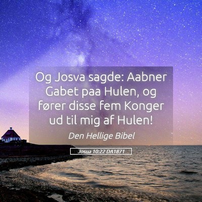 Picture 05 - Josua 10:22 DA1871 - Og Josva sagde: Aabner Gabet paa Hulen, og fører - Bible Verse Picture