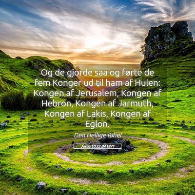 Picture 05 - Josua 10:23 DA1871 - Og de gjorde saa og førte de fem Konger ud til - Bible Verse Picture