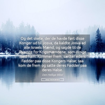 Picture 05 - Josua 10:24 DA1871 - Og det skete, der de havde ført disse Konger ud - Bible Verse Picture