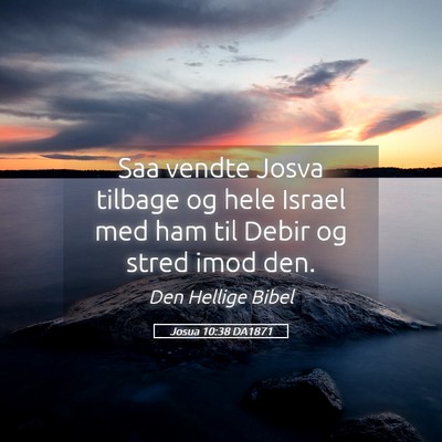 Picture 05 - Josua 10:38 DA1871 - Saa vendte Josva tilbage og hele Israel med ham - Bible Verse Picture