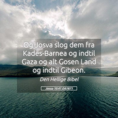 Picture 05 - Josua 10:41 DA1871 - Og Josva slog dem fra Kades-Barnea og indtil Gaza - Bible Verse Picture